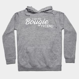 I am the Bougie Friend Hoodie